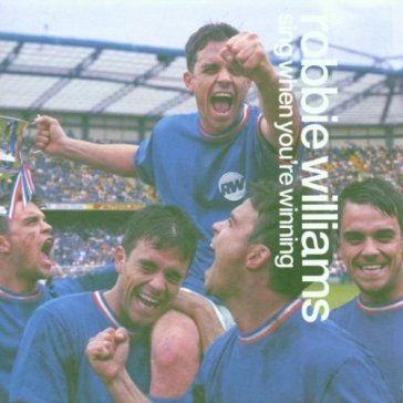 Sing when you're winning - Robbie Williams