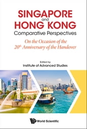 Singapore And Hong Kong: Comparative Perspectives On The 20th Anniversary Of Hong Kong s Handover To China