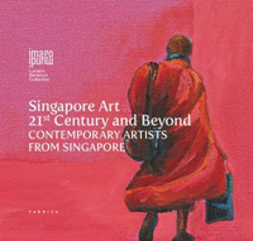 Singapore art. 21st century and beyond contemporary artists from Singapore