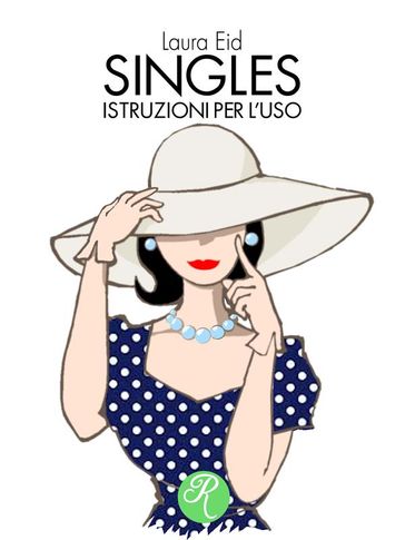 Singles, istruzioni per l'uso - Laura Eid