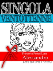 Singola ventottenne. Alessandro.