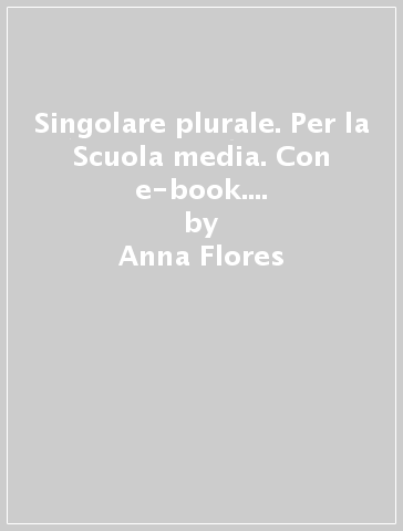 Singolare plurale. Per la Scuola media. Con e-book. Con espansione online. Con Libro: Grammatica facile. Con DVD-ROM. Vol. A-B-C - Anna Flores