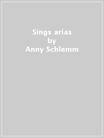 Sings arias - Anny Schlemm