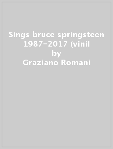 Sings bruce springsteen 1987-2017 (vinil - Graziano Romani