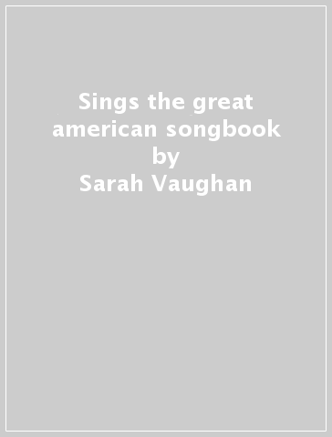 Sings the great american songbook - Sarah Vaughan