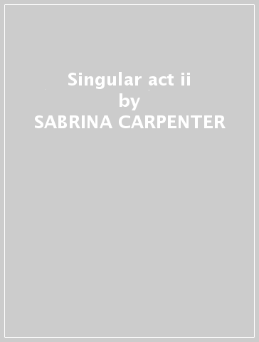 Singular act ii - SABRINA CARPENTER