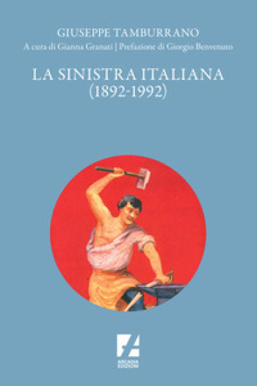 La Sinistra italiana (1892-1992) - Giuseppe Tamburrano