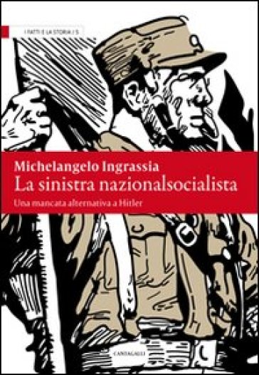 Sinistra nazionalsocialista. Una mancata alternativa a Hitler (La) - Michelangelo Ingrassia