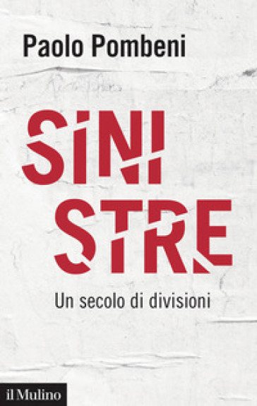 Sinistre. Un secolo di divisioni - Paolo Pombeni