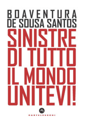 Sinistre di tutto il mondo unitevi! - Boaventura de Sousa Santos