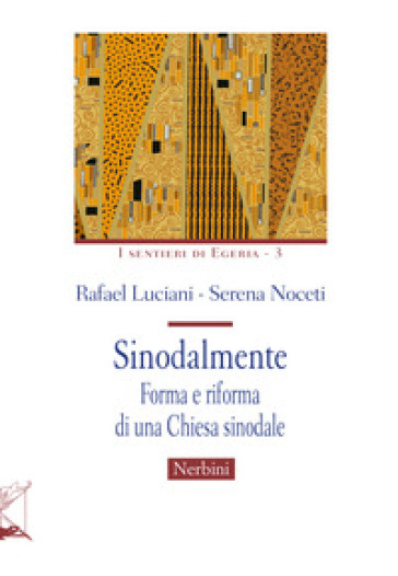 Sinodalmente. Forma e riforma di una Chiesa sinodale - Rafael Luciani - Serena Noceti