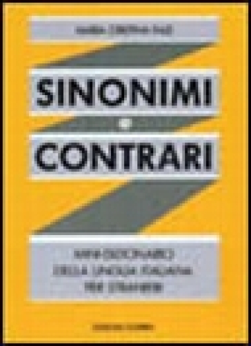 Sinonimi e contrari. Mini-dizionario della lingua italiana per stranieri - M. Cristina Fazi