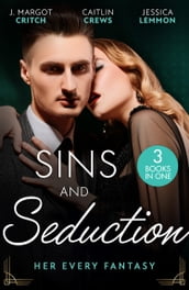Sins And Seduction: Her Every Fantasy: Taming Reid / Untamed Billionaire s Innocent Bride / Best Friends, Secret Lovers
