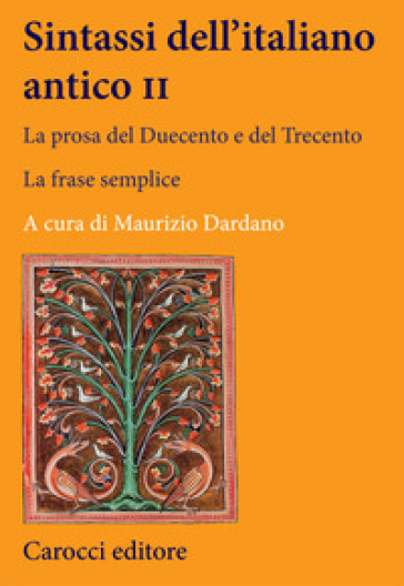 Sintassi dell'italiano antico. La prosa del Duecento e del Trecento. 2.