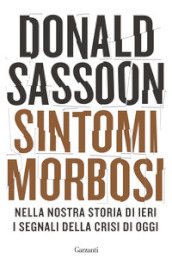 Sintomi morbosi. Nella nostra storia di ieri i segnali della crisi di oggi