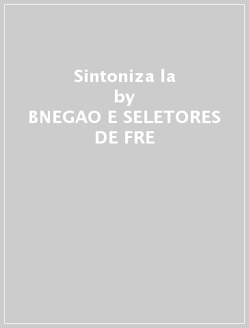 Sintoniza la - BNEGAO E SELETORES DE FRE