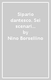 Sipario dantesco. Sei scenari della «Commedia»