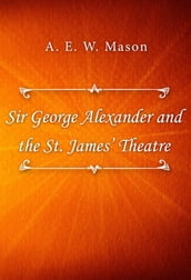 Sir George Alexander and the St. James  Theatre