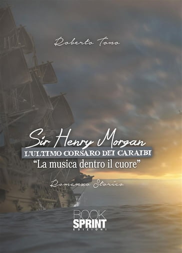 Sir Henry Morgan - L'ultimo corsaro dei Caraibi - Roberto Tono