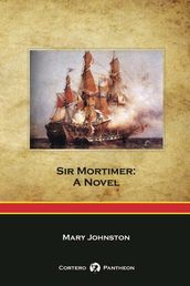 Sir Mortimer: A Novel