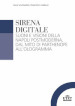 Sirena digitale. Suoni e visioni della Napoli postmoderna, dal mito di Parthenope all ologramma