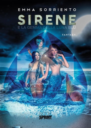 Sirene - E la Gemma della Luna Blu - Emma Sorriento