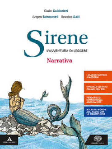 Sirene. Narrativa. Per le Scuole superiori. Con e-book. Con espansione online - Eva Cantarella - Giulio Guidorizzi - Beatrice Galli