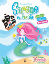 Sirene & Pirati. Giocare creare inventare. Ediz. a colori