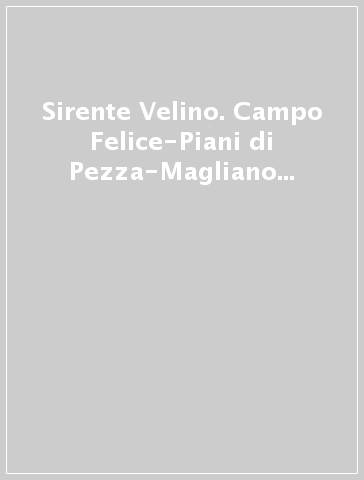 Sirente Velino. Campo Felice-Piani di Pezza-Magliano de' Marsi-Ovindoli. Carta dei sentieri 1:15.000