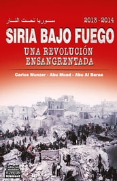 Siria Bajo Fuego: una revolución ensangrentada