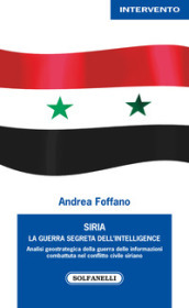 Siria. La guerra segreta dell