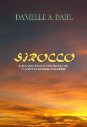 Sirocco, L Adolescence D Une Française Durant La Guerre D Algérie