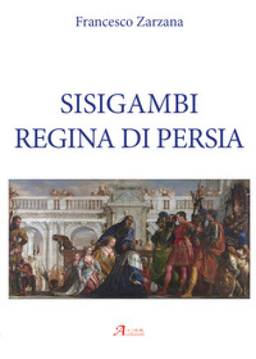 Sisigambi regina di Persia - Francesco Zarzana