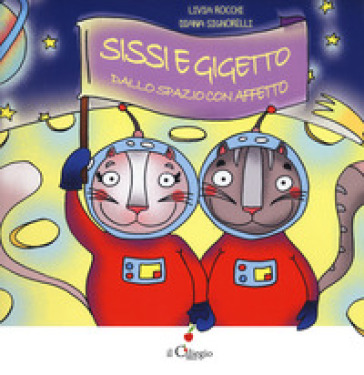 Sissi e Gigetto dallo spazio con affetto - Livia Rocchi