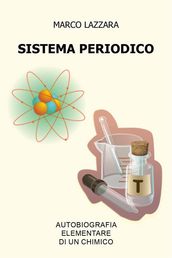 Sistema Periodico - Autobiografia Elementare di un Chimico