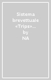 Sistema brevettuale «Trips» e risorse genetiche. Esigenze commerciali e interessi pubblici