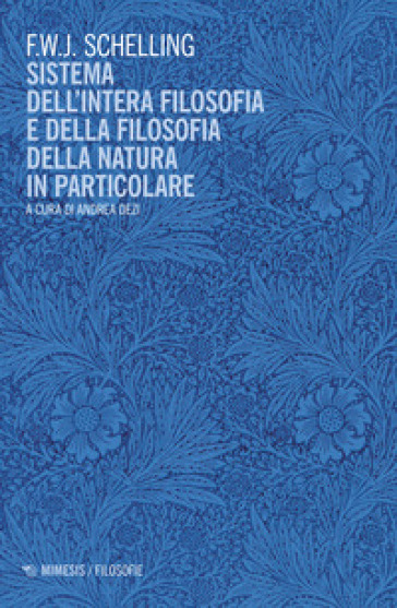 Sistema dell'intera filosofia e della filosofia della natura in particolare - Friedrich Wilhelm Joseph Schelling