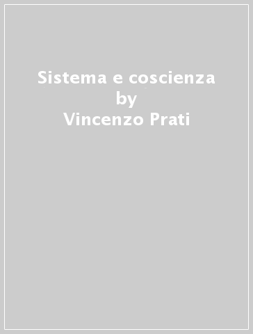 Sistema e coscienza - Vincenzo Prati