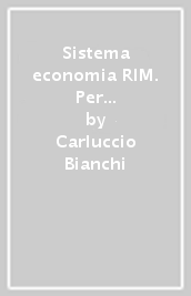 Sistema economia RIM. Per le Scuole superiori. Con e-book. Con espansione online. Vol. 1