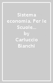 Sistema economia. Per le Scuole superiori. Con e-book. Con espansione online. Vol. 2