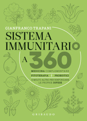 Sistema immunitario a 360° gradi. Medicina complementare, fitoterapia, probiotici e molto...