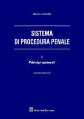 Sistema di procedura penale. 1: Principi generali