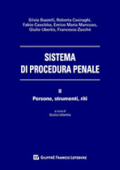 Sistema di procedura penale. 2: Persone, strumenti, riti