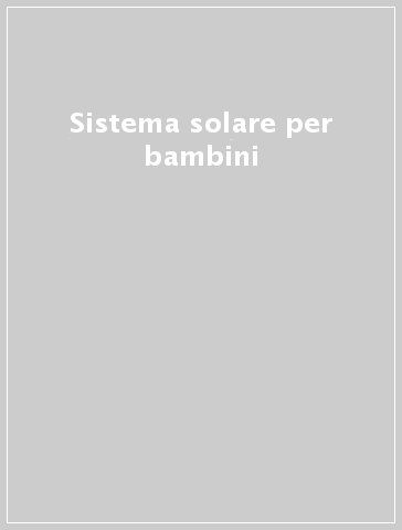 Sistema solare per bambini