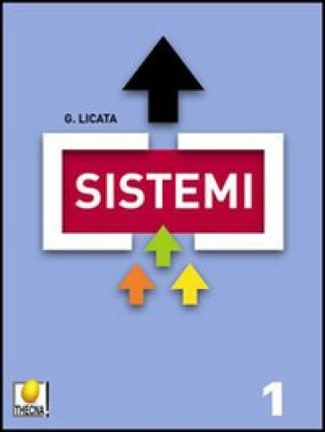 Sistemi. Per gli Ist. tecnici. Con DVD-ROM. 1. - Giuseppe Licata