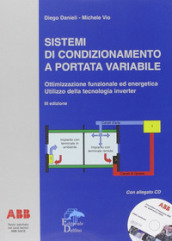 Sistemi di condizionamento a portata variabile. Ottimizzazione funzionale ed energetica. Utilizzo della tecnologia inverter. Con CD-ROM