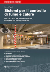 Sistemi per il controllo di fumo e calore. Progettazione, installazione, controllo, manutenzione