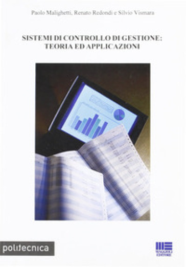 Sistemi di controllo di gestione: teoria ed applicazioni - Paolo Malighetti - Renato Redondi - Silvio Vismara