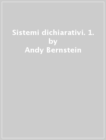 Sistemi dichiarativi. 1. - Andy Bernstein - Randy Baron