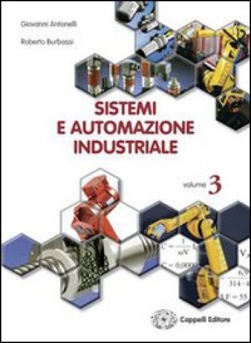 Sistemi ed automazione industriale. Per gli Ist. tecnici industriali. 2. - Giovanni Antonelli - Roberto Burbassi - Roberto Neri
